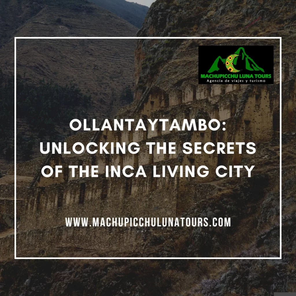 Ollantaytambo: Unlocking the Secrets of the Inca Living City