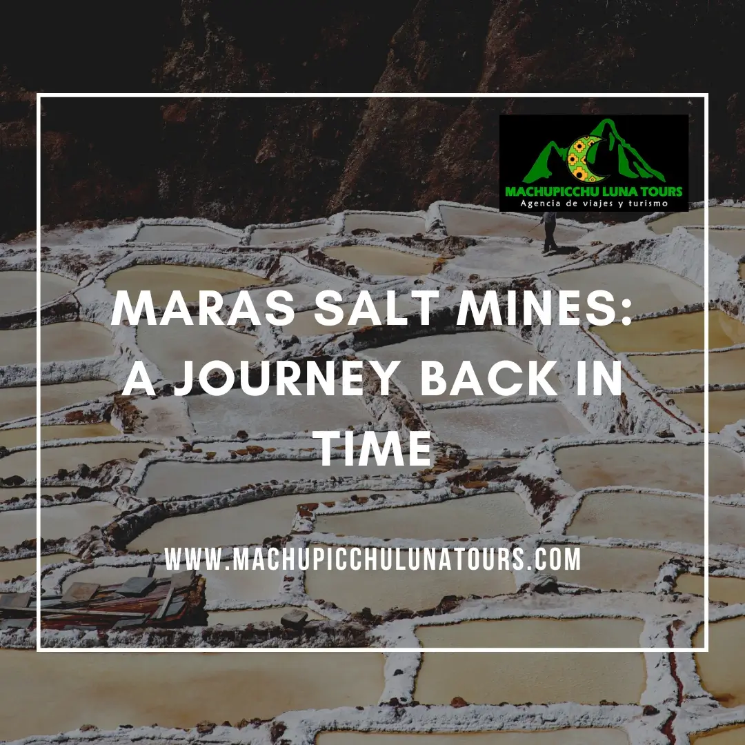 Maras Salt Mines: A Journey Back in Time