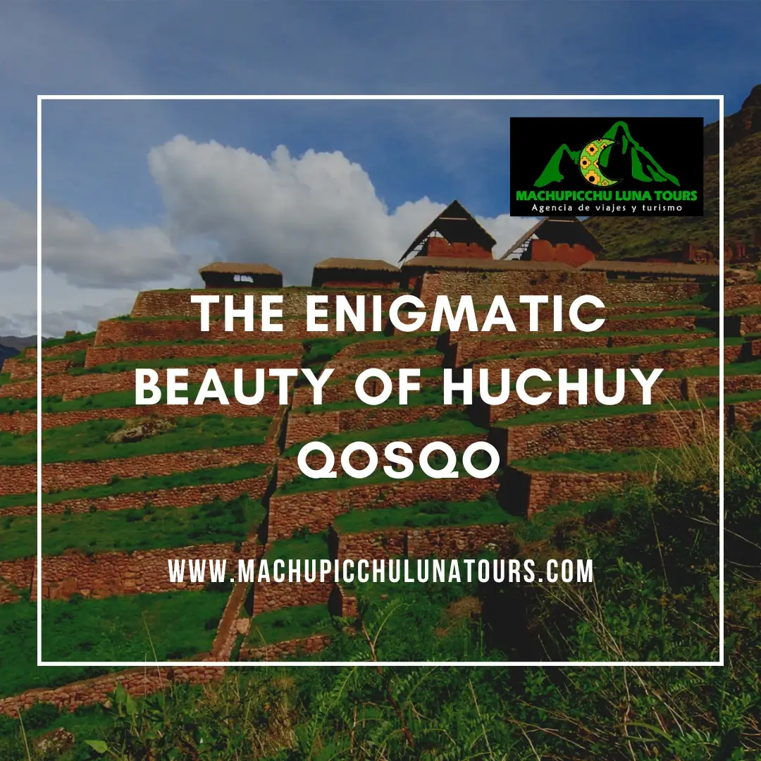 The Enigmatic Beauty of Huchuy Qosqo