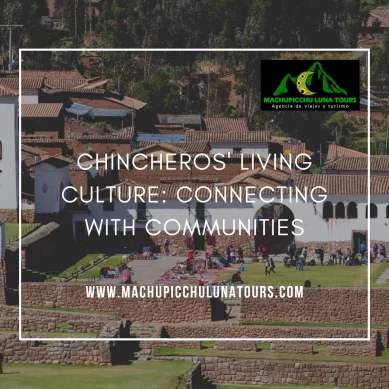 Chincheros’ Living Culture: Connecting with Communities
